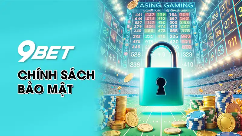 Chính sách bảo mật 9Bet